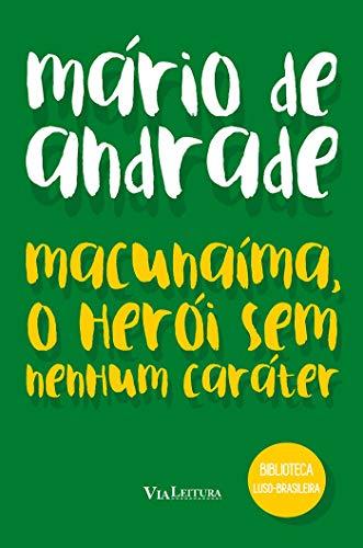 Macunaíma, o herói sem nenhum caráter - Mário de Andrade: Coleção Biblioteca Luso-Brasileira