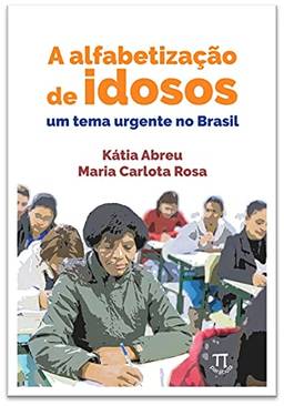 A Alfabetização De Idosos. Um Tema Urgente No Brasil