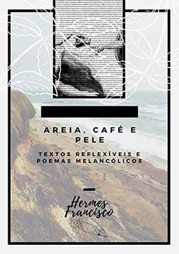 Areia, Café E Pele