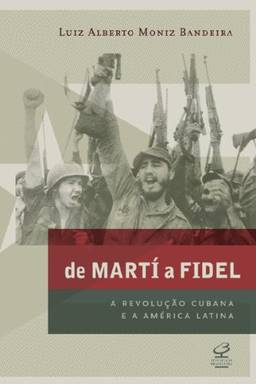 De Martí a Fidel: A Revolução Cubana e a América Latina