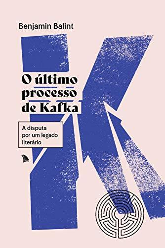 O último processo de Kafka: A disputa por um legado literário