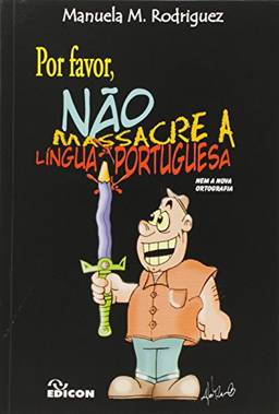 Por Favor, Não Massacre A Língua Portuguesa