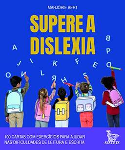 Supere a dislexia: 100 cartas com exercícios para ajudar nas dificuldades de leitura e escrita