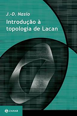 Introdução à topologia de Lacan (Coleção Transmissão da Psicanálise)