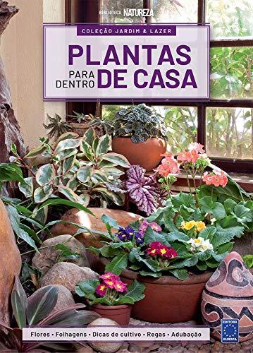 Coleção Jardim & Lazer - Edição 1 - Plantas para Dentro de Casa: Flores, Folhagens, Dicas de Cultivo , Regas e Adubação: Volume 1