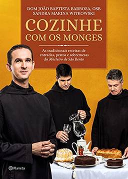 Cozinhe com os Monges: As tradicionais receitas do Mosteiro de São Bento