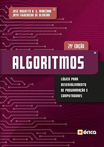 Algoritmos: Lógica Para Desenvolvimento de Programação de Computadores - Edição Revisada e Atualizada