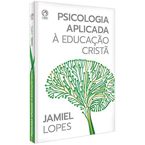 Livro Psicologia Aplicada à Educação Cristã - Jamiel Lopes - Cpad
