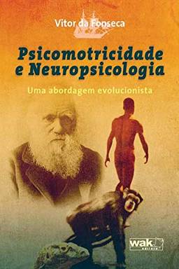 Psicomotricidade e Neuropsicologia; Uma abordagem evolucionista