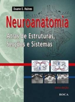 Neuroanatomia - Atlas de Estruturas, Secções e Sistemas