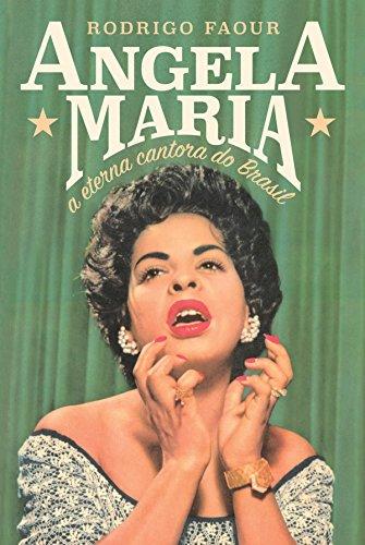 Angela Maria: A eterna cantora do Brasil