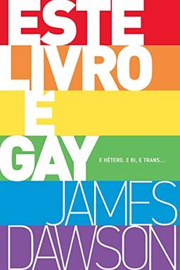 Este livro é gay: E hétero, e bi, e trans...
