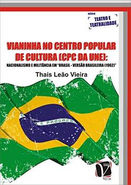 Vianinha no centro popular de cultura (cpc da une): Nacionalismo e Militância em Brasil - Versão Brasileira (1962)
