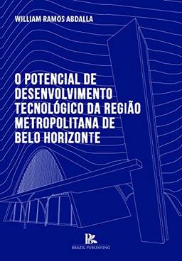 O Potencial De Desenvolvimento Tecnológico Da Região Metropolitana De Belo Horizonte