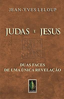 Judas e Jesus: Duas faces de uma única revelação