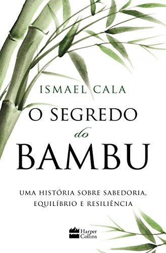 O segredo do Bambu: Uma fábula sobre sabedoria, equilíbrio e resiliência