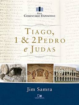 Tiago, 1 e 2Pedro e Judas - Série Comentário Expositivo