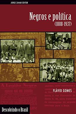 Negros e política: (1888-1937) (Descobrindo o Brasil)