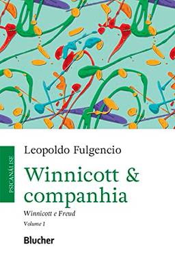 Winnicott & companhia, vol 1: Winnicott e Freud