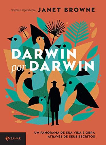 Darwin por Darwin: Um panorama de sua vida e obra através de seus escritos