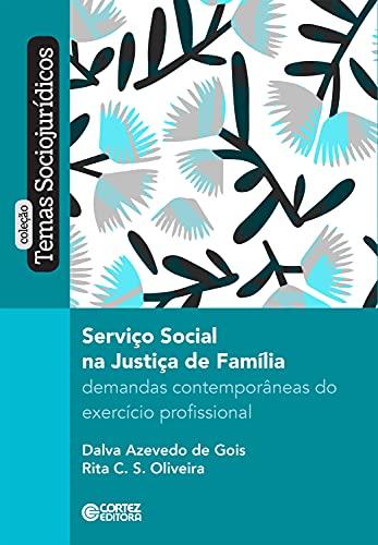 Serviço social na justiça de família: demandas contemporâneas do exercício profissional (Coleção temas sociojurídicos)