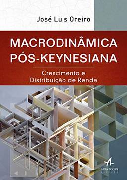 Macrodinâmica pós-keynesiana: crescimento e distribuição de renda