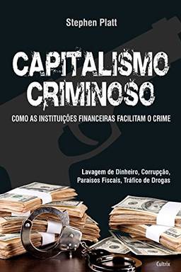 Capitalismo Criminoso: Como as Instituições Financeiras Facilitam o Crime