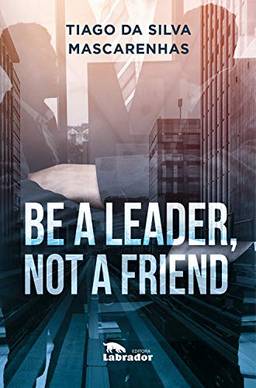 Be a leader, not a friend