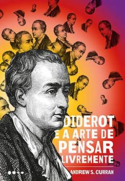 Diderot e a arte de pensar livremente