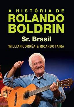 A história de Rolando Boldrin - Sr. Brasil