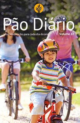 Pão Diário Família vol. 22: uma meditação para cada dia do ano: Volume 22