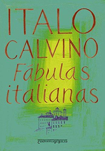 Fábulas italianas: Coletadas na tradição popular durante os últimos cem anos e transcritas a partir de diferentes dialetos