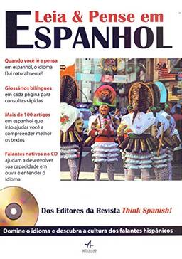 Leia & Pense Em Espanhol: Dos Autores da Revista Think Spanish!