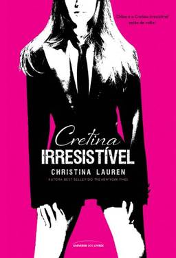 Cretina Irresistível (Cretino Irresistível Livro 2)