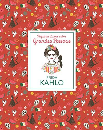 Frida Kahlo (Pequenos Livros sobre Grandes Pessoas)
