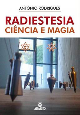 Radiestesia - Ciência e magia