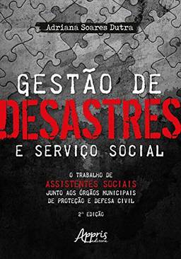 Gestào de desastres e serviço social: o trabalho de assistentes sociais junto aos à“rgàos municipais de proteção e defesa civil