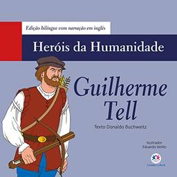 Guilherme Tell (Heróis da humanidade - Edição bilíngue)