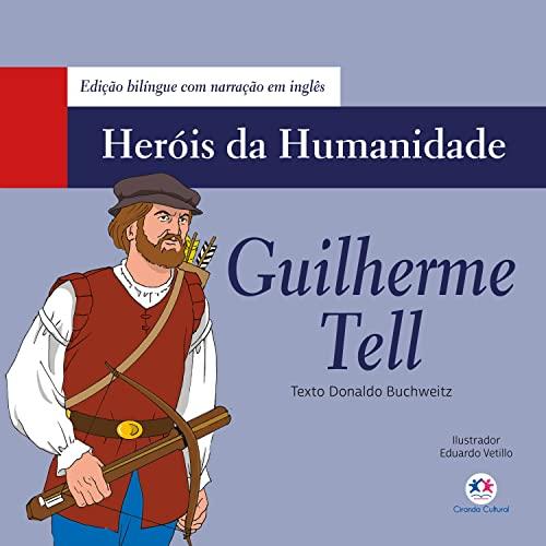 Guilherme Tell (Heróis da humanidade - Edição bilíngue)