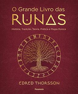 O grande livro das runas: História, tradição, teoria prática e magia rúnica