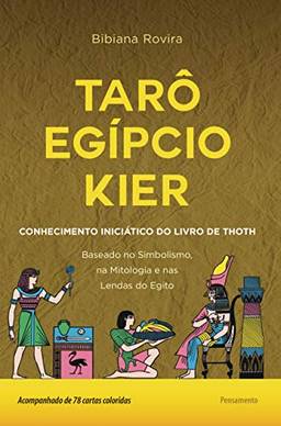 Tarô egípcio Kier: O conhecimento iniciático do livro de Thoth
