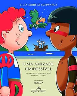Uma amizade (im)possível (edição revista e atualizada): As aventuras de Pedro e Aukê no Brasil colonial