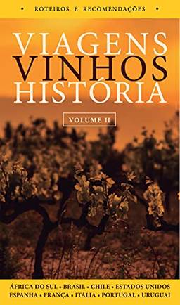 Viagens, Vinhos, História: Volume II
