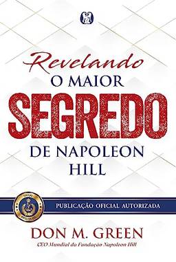 Revelando o maior segredo de Napoleon Hill: Volume 1