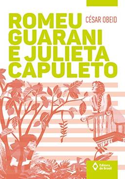 Romeu Guarani e Julieta Capuleto (Toda Prosa)