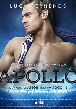 Apollo: Quando o amor está em jogo (Jogadores de Futebol Livro 1)