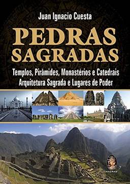 Pedras sagradas: Templos, Pirâmides, Monastérios e Catedras...