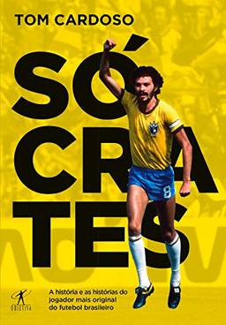 Sócrates: A história e as histórias do jogador mais original do futebol brasileiro
