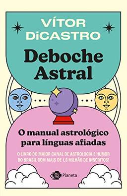 Deboche astral: O manual astrológico para línguas afiadas