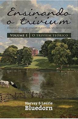 Ensinando O Trivium - Volume 1